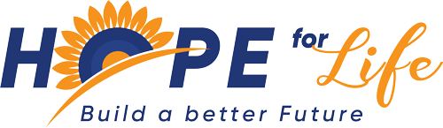 HOPE FOR LIFE - BUILD A BETTER FUTURE